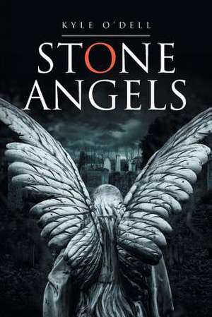 Stone Angels de Kyle O'Dell