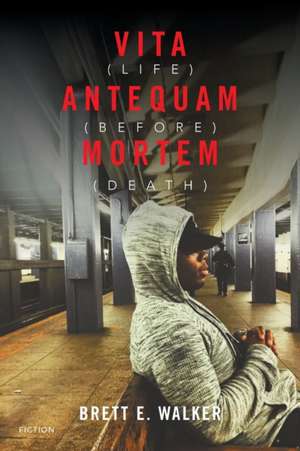 Vita Antequam Mortem de Brett E. Walker