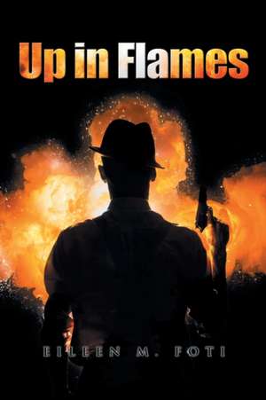 Up in Flames de Eileen M. Foti
