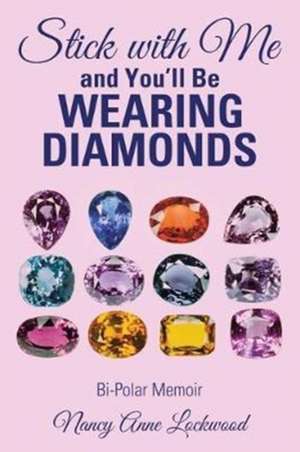 Stick with Me and You'll Be Wearing Diamonds de Nancy Anne Lockwood