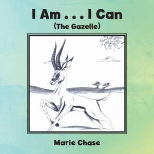 I Am . . . I Can de Marie Chase