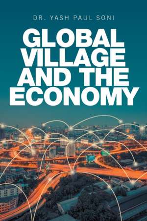 Global Village and the Economy de Yash Paul Soni