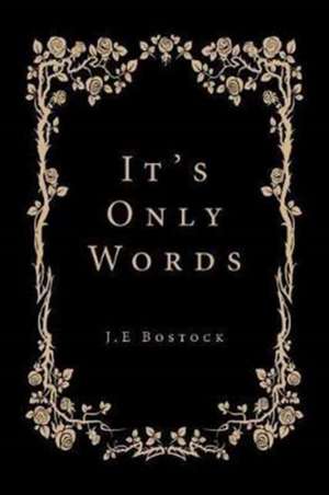 It's Only Words de J. E Bostock