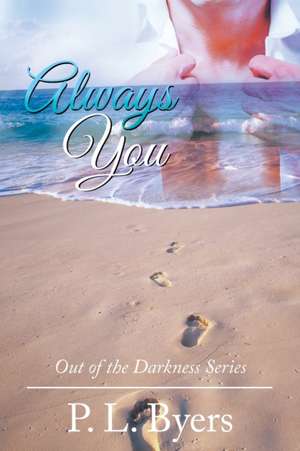 Always You: Out of the Darkness Series de P. L. Byers