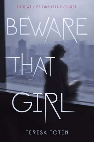 Beware That Girl de Teresa Toten