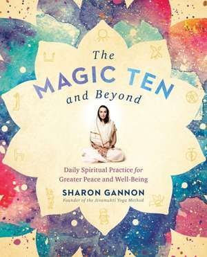 The Magic Ten and Beyond de Sharon Gannon