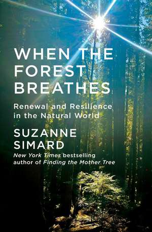 When the Forest Breathes de Suzanne Simard