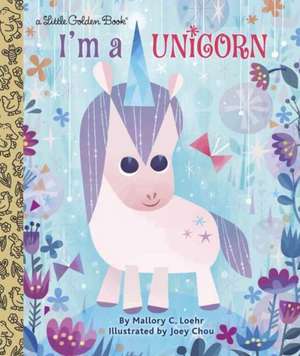 I'm a Unicorn de Mallory Loehr