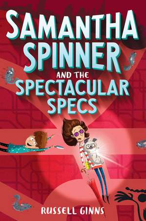 Samantha Spinner and the Spectacular Specs de Russell Ginns