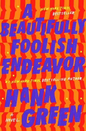 A Beautifully Foolish Endeavor de Hank Green