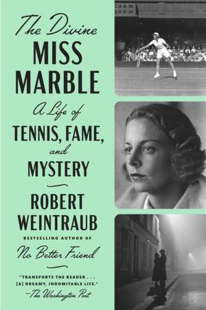 The Divine Miss Marble: A Life of Tennis, Fame, and Mystery de Robert Weintraub