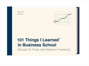 101 Things I Learned(r) in Business School (Second Edition) de Michael W. Preis