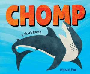 Chomp: A Shark Romp de Michael Paul