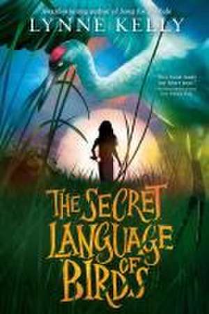 The Secret Language of Birds de Lynne Kelly