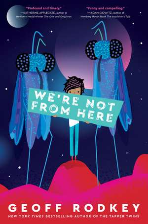 We're Not from Here de Geoff Rodkey