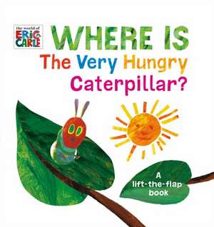 Where Is the Very Hungry Caterpillar? de Eric Carle