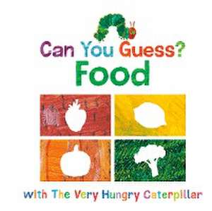 Can You Guess?: Food with the Very Hungry Caterpillar de Eric Carle