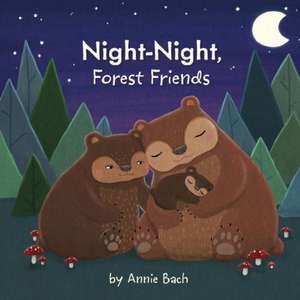 Night-Night, Forest Friends de Annie Bach