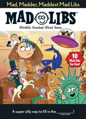 Mad, Madder, Maddest Mad Libs de Mad Libs