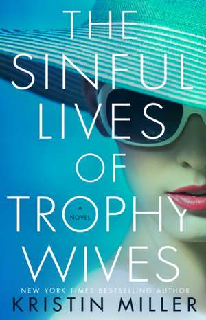 The Sinful Lives of Trophy Wives de Kristin Miller