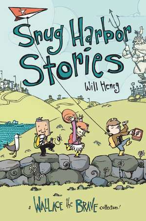 Snug Harbor Stories: A Wallace the Brave Collection! de Will Henry