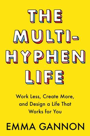 The Multi-Hyphen Life de Emma Gannon