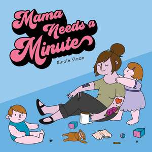 Mama Needs a Minute de Nicole Sloan