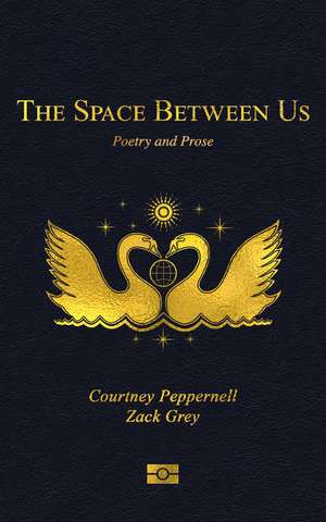 The Space Between Us: Poetry and Prose de Courtney Peppernell