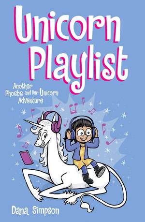 Unicorn Playlist: Another Phoebe and Her Unicorn Adventure de Dana Simpson