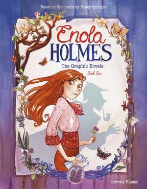 Enola Holmes: The Graphic Novels: The Case of the Missing Marquess, The Case of the Left-Handed Lady, and The Case of the Bizarre Bouquets de Serena Blasco