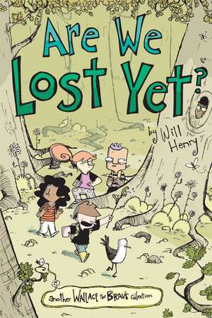 Are We Lost Yet?: Another Wallace the Brave Collection de Will Henry