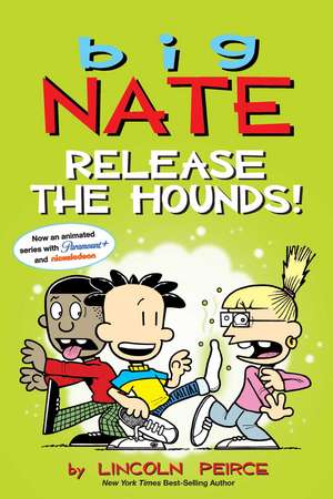 Big Nate: Release the Hounds! de Lincoln Peirce