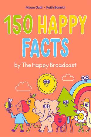 150 Happy Facts by The Happy Broadcast de Keith Bonnici