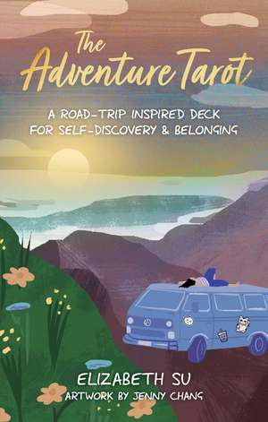 The Adventure Tarot: A Road Trip—Inspired Deck for Self-Discovery & Belonging de Elizabeth Su