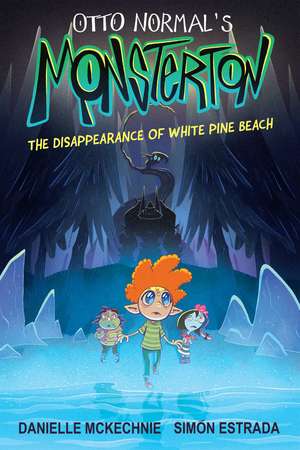 Otto Normal's Monsterton: The Disappearance of White Pine Beach de Danielle McKechnie