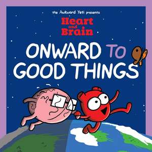 Heart and Brain: Onward to Good Things!: A Heart and Brain Collection de Nick Seluk