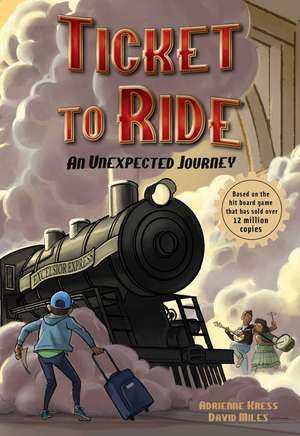 Ticket to Ride: An Unexpected Journey de Adrienne Kress