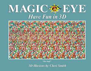 Magic Eye: Have Fun in 3D de Cheri Smith