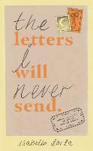 The Letters I Will Never Send de Isabella Dorta