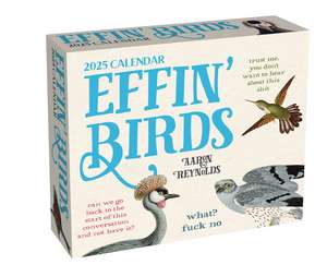 Effin' Birds 2025 Day-to-Day Calendar de Aaron Reynolds