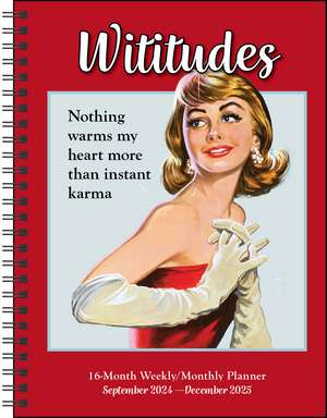 Wititudes 16-Month 2024-2025 Weekly/Monthly Planner Calendar: Nothing Warms My Heart More Than Instant Karma de Wititudes