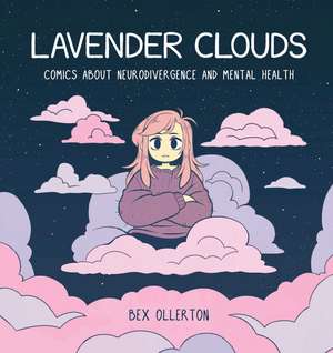 Lavender Clouds: Comics about Neurodivergence and Mental Health de Bex Ollerton