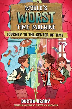 World's Worst Time Machine: Journey to the Center of Time de Dustin Brady