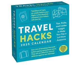 Travel Hacks 2025 Day-to-Day Calendar: Tips, Tricks, and Insider Insight to Make Your Trip a Lot More Awesome de Keith Bradford