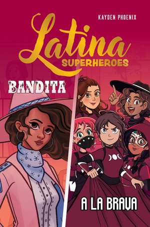 Latina Superheroes: Bandita & A La Brava de Kayden Phoenix
