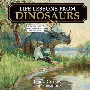 Life Lessons from Dinosaurs de James Gurney