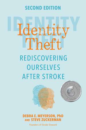 Identity Theft, Second Edition: Rediscovering Ourselves After Stroke de Debra E. Meyerson