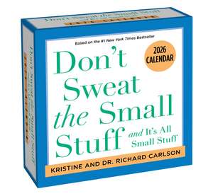 Don't Sweat the Small Stuff 2026 Day-to-Day Calendar de Kristine Carlson