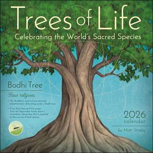 Trees of Life 2026 Wall Calendar: Celebrating the World's Sacred Species de Matt Strieby