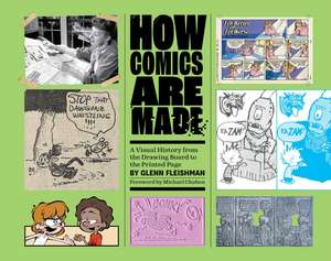 How Comics Are Made: A Visual History from the Drawing Board to the Printed Page de Glenn Fleishman